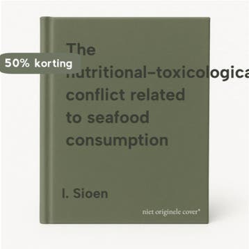 The nutritional-toxicological conflict related to seafood, Verzenden, Gelezen, I. Sioen