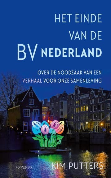 Het einde van de BV Nederland 9789044651539 Kim Putters, Verzenden, Gelezen, Kim Putters