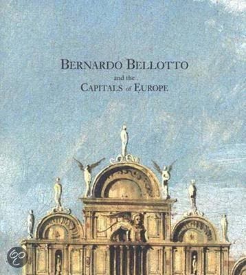 Bernardo Bellotto and the Capitals of Europe 9780300091816, Verzenden, Edgar Peters Bowron
