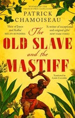 The Old Slave and the Mastiff 9780349700441, Verzenden, Patrick Chamoiseau