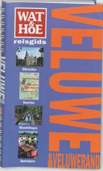 Veluwe & Veluwerand / Wat & Hoe reisgids 9789021539201, Verzenden, T. Zwijgers
