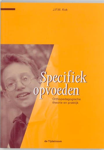 Specifiek opvoeden / Kinder- en jeugdstudies 9789035217997, Verzenden, J.F.W. Kok
