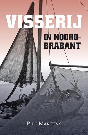 Visserij in Noord-Brabant / Zuidelijk Historisch Contact, Boeken, Verzenden, Zo goed als nieuw, Piet Martens