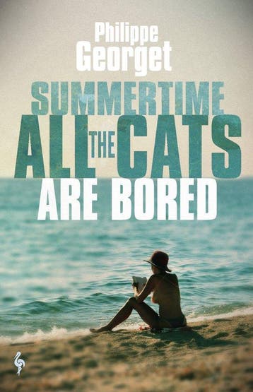 Summertime, All the Cats Are Bored 9781787703094, Verzenden, Philippe Georget