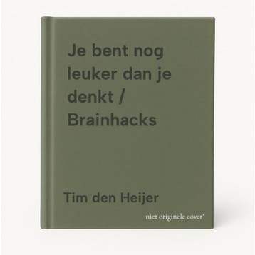 Je bent nog leuker dan je denkt / Brainhacks 9789000402427, Verzenden, Tim den Heijer