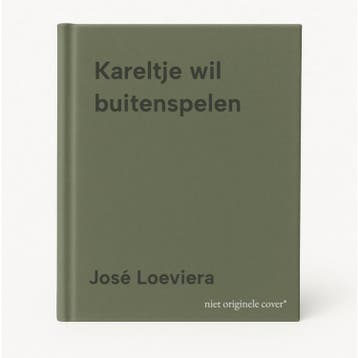 Kareltje wil buitenspelen 9789083110691 José Loeviera, Verzenden, José Loeviera