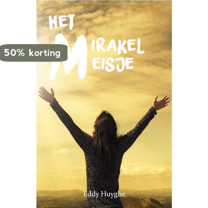 Het mirakelmeisje 9789493111110 Eddy Huyghe, Boeken, Romans, Zo goed als nieuw, Verzenden