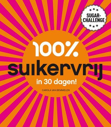 100% suikervrij in 30 dagen / 100% suikervrij 9789000322411, Boeken, Verzenden, Gelezen, Carola van Bemmelen
