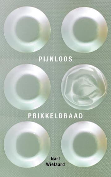 Pijnloos prikkeldraad 9789083480206 Nart Wielaard, Verzenden, Zo goed als nieuw, Nart Wielaard