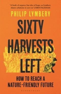 Sixty Harvests Left 9781526619341 Philip Lymbery, Verzenden, Philip Lymbery