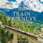 100 Train Journeys Of A Lifetime 9781426223730, Verzenden, Nieuw, Everett Potter