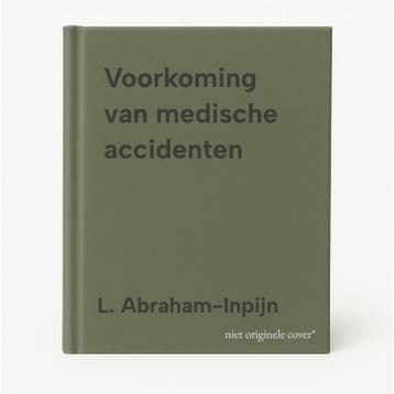 Voorkoming van medische accidenten 9789036817011, Boeken, Verzenden, Zo goed als nieuw, L. Abraham-Inpijn