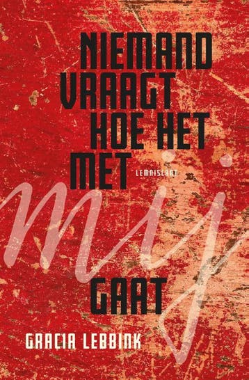 Niemand vraagt hoe het met mij gaat 9789047714620, Verzenden, Zo goed als nieuw, Gracia Lebbink