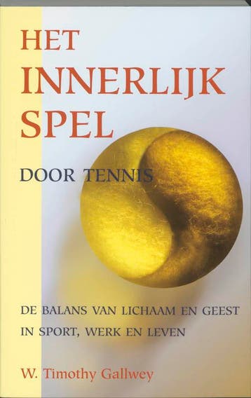 Het innerlijk spel door tennis 9789038913469 W.T. Gallwey, Verzenden, Gelezen, W.T. Gallwey