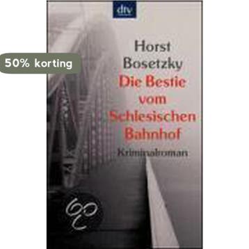Die Bestie vom Schlesischen Bahnhof 9783423208321, Verzenden, Horst Bosetzky