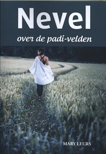 Nevel over de padi-velden 9789492055507 Mary Leurs, Verzenden, Gelezen, Mary Leurs