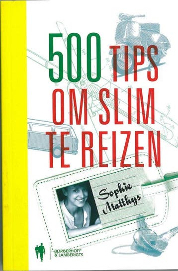 500 tips om slim te reizen 9789089311139 Sophie Matthys, Verzenden, Sophie Matthys