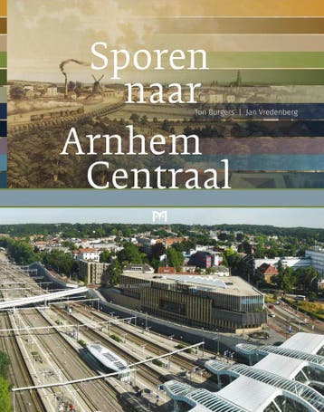 Sporen naar Arnhem Centraal 9789053454992 Jan Vredenberg, Verzenden, Jan Vredenberg