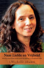 Naar liefde en vrijheid (9789075362978, Michelle Shanti), Boeken, Verzenden, Nieuw