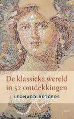 De klassieke wereld in 52 ontdekkingen 9789460039690, Verzenden, Zo goed als nieuw, Leonard Rutgers