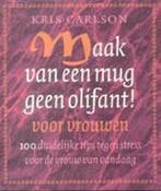 Maak van een mug geen olifant voor vrouwen ! 9789024545339, Verzenden, K. Carlson