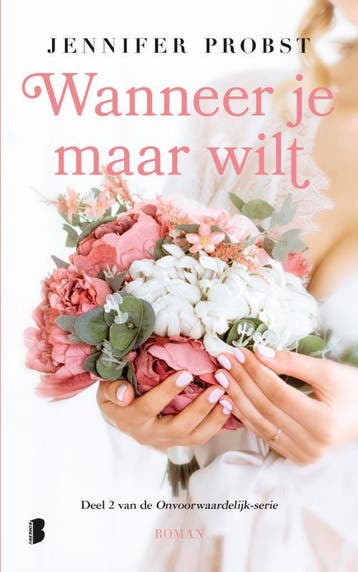Wanneer je maar wilt / Onvoorwaardelijk / 2 9789022581322, Verzenden, Jennifer Probst