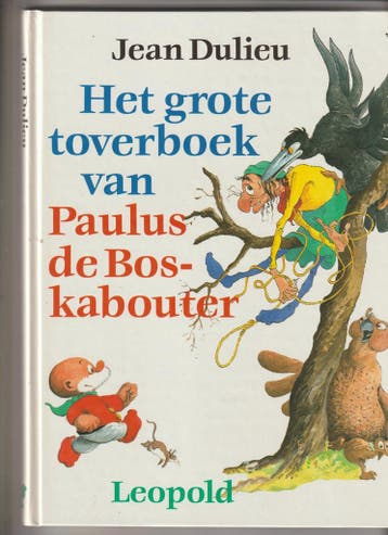 Het grote toverboek van Paulus de Boskabouter 9789025833428, Verzenden, Zo goed als nieuw, Jean Dulieu