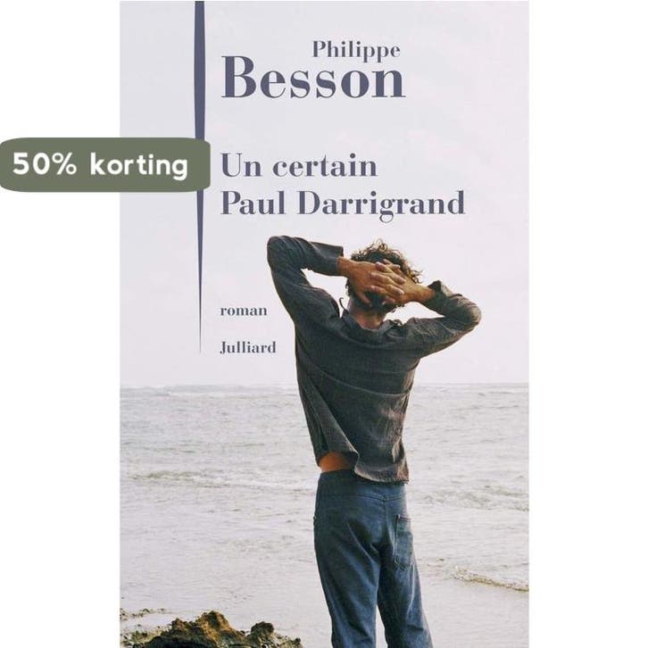 Un certain Paul Darrigrand 9782260052845 Philippe Besson, Livres, Langue | Français, Envoi