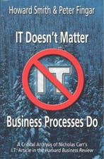It Doesnt Matter--Business Processes Do 9780929652351, Verzenden, Zo goed als nieuw, Howard Smith