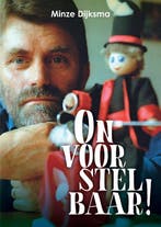 Onvoorstelbaar! 9789464431087 Minze Dijksma, Verzenden, Gelezen, Minze Dijksma