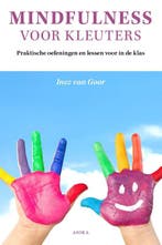 Mindfulness voor kleuters 9789056703509 Inez van Goor, Boeken, Verzenden, Zo goed als nieuw, Inez van Goor