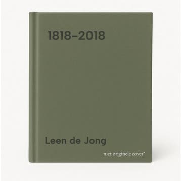1818-2018 9789401467322 Leen de Jong, Boeken, Kunst en Cultuur | Beeldend, Verzenden, Gelezen, Leen de Jong