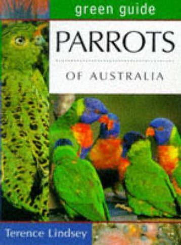 Green Guide Parrots of Australia 9781864363067, Verzenden, Gelezen, Terence Lindsey