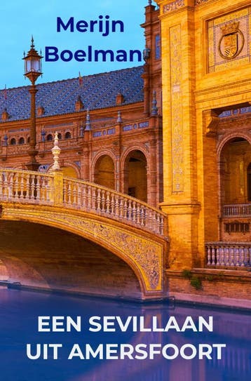 Een Sevillaan uit Amersfoort 9789464180350 Merijn Boelman, Boeken, Verzenden, Gelezen, Merijn Boelman