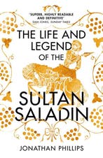 The Life and Legend of the Sultan Saladin 9780099572749, Verzenden, Jonathan Phillips
