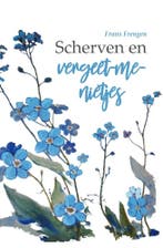 Scherven en vergeet-me-nietjes 9789464501216 Frans Frengen, Verzenden, Zo goed als nieuw, Frans Frengen