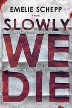 Slowly We Die 9780778319665 Emelie Schepp, Verzenden, Emelie Schepp
