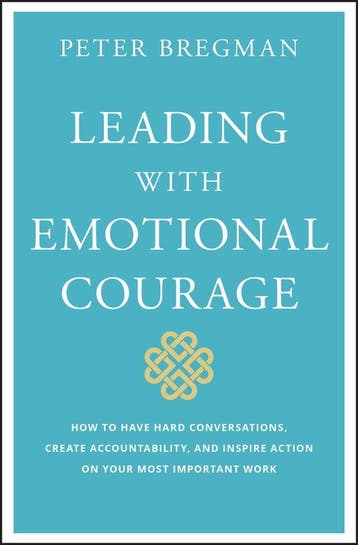 Leading With Emotional Courage 9781119505693 Peter Bregman, Verzenden, Zo goed als nieuw, Peter Bregman