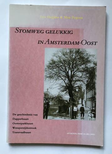 Stomweg gelukkig in Amsterdam-Oost / Geschiedenis van de, Verzenden, Gelezen, T. Heijdra