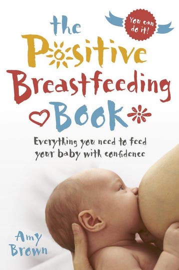 The Positive Breastfeeding Book 9781780664606 Amy Brown, Verzenden, Gelezen, Amy Brown