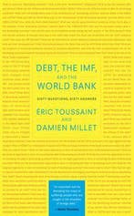 Debt, the IMF and the World Bank 9781583672228, Verzenden, Eric Toussaint
