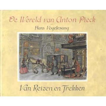 De Wereld van Anton Pieck - Van Reizen en Trekken Vogelesang, Verzenden, Vogelesang