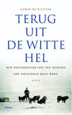 Terug uit de witte hel 9789460030741 Adwin de Kluyver, Verzenden, Zo goed als nieuw, Adwin de Kluyver