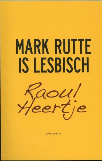 Mark Rutte is lesbisch 9789045022581 Raoul Heertje, Verzenden, Gelezen, Raoul Heertje