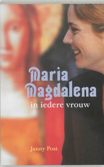 Maria Magdalena in iedere vrouw 9789077247396 Jantsje Post, Verzenden, Zo goed als nieuw, Jantsje Post