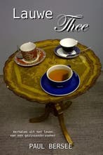Lauwe thee 9789078459934 Paul BERSEE, Verzenden, Paul BERSEE