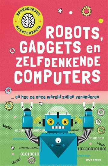Robots, gadgets en zelfdenkende computers / Spoedcursus, Verzenden, Tom Jackson