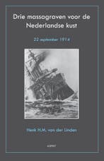 Drie massagraven voor de Nederlandse kust 9789461531872, Verzenden, Gelezen, Henk H.M. van der Linden
