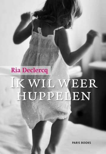 Ik wil weer huppelen 9789492179289 Ria Declercq, Verzenden, Ria Declercq