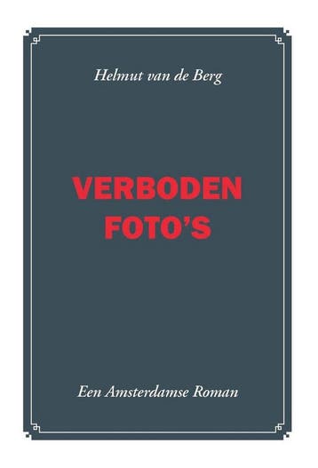 Verboden fotos 9789085481492 H. van de Berg, Verzenden, H. van de Berg